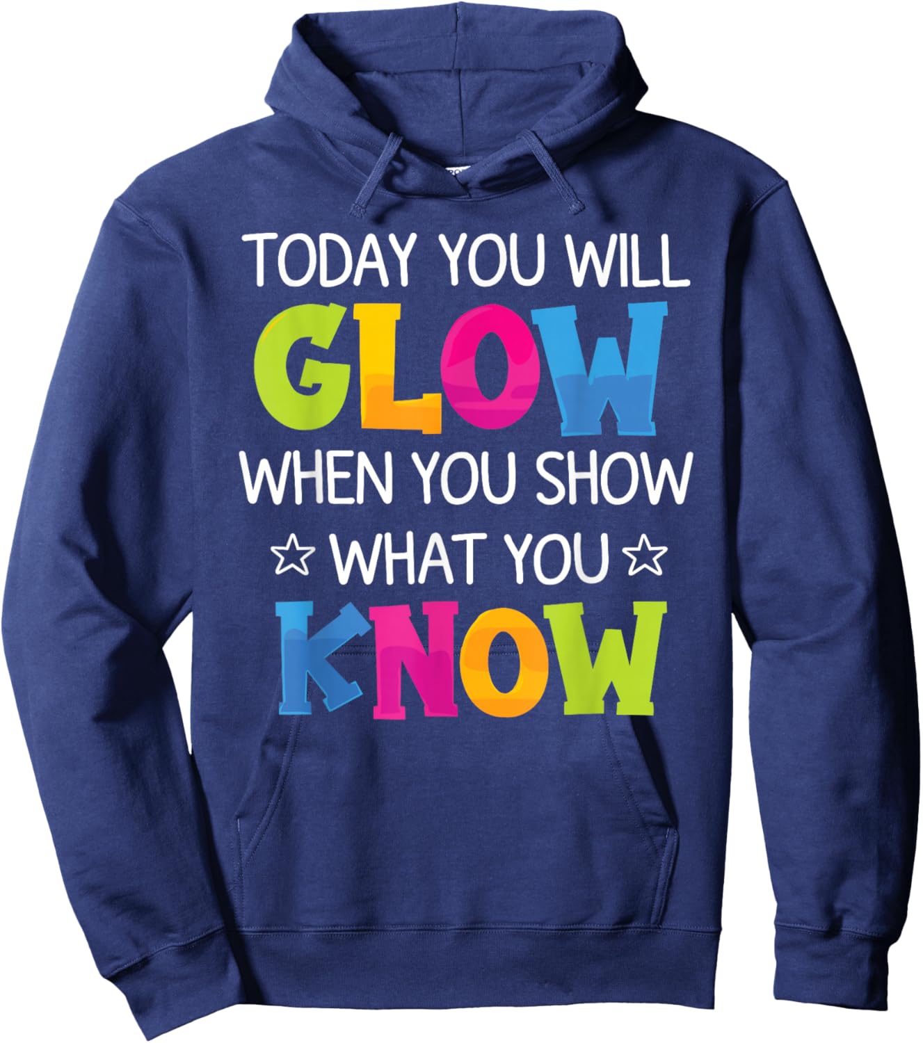 Today You Will Glow When You Show What You Know Teachers Day Hoodie - Hoodie | Navy