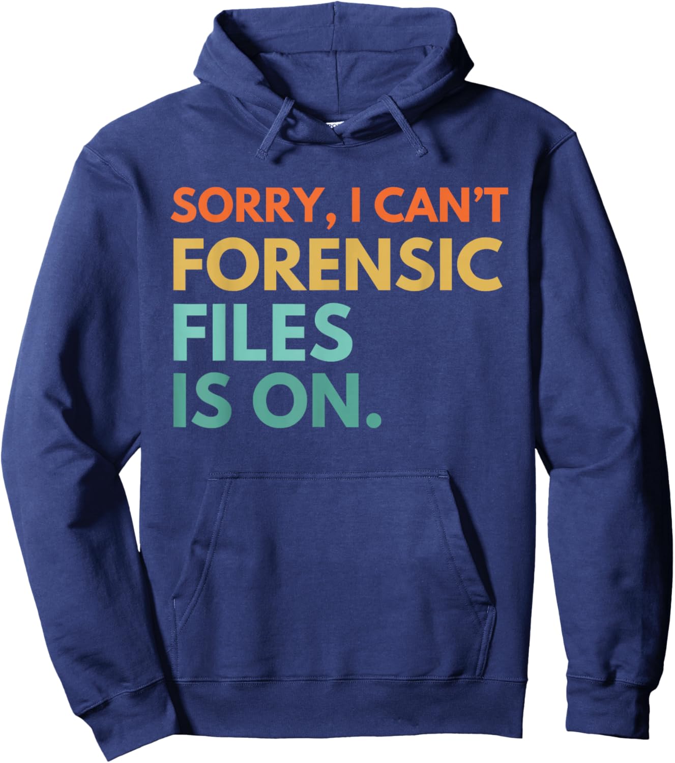 Forensic Files is on the Forensic Science Mystery show Hoodie - Hoodie | Navy