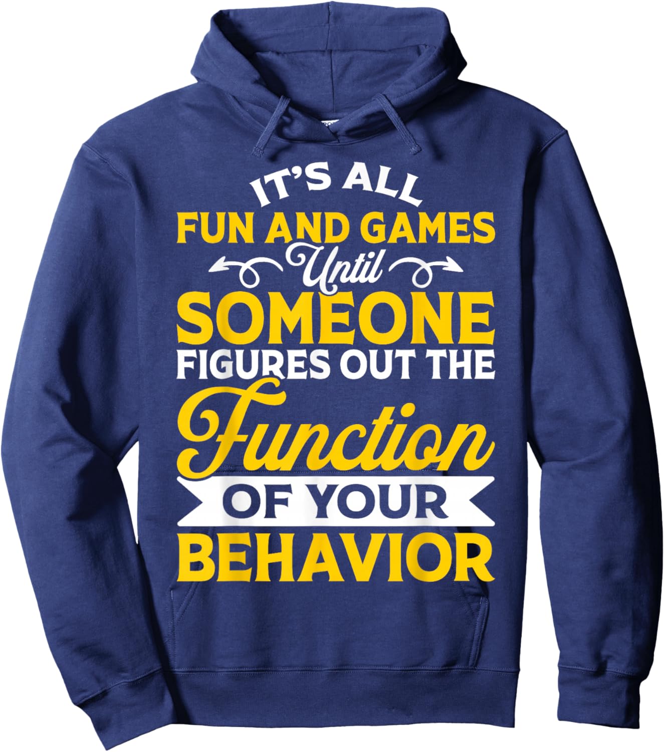 It's All Fun And Games Until Someone Figures Out Of The Hoodie - Hoodie | Navy