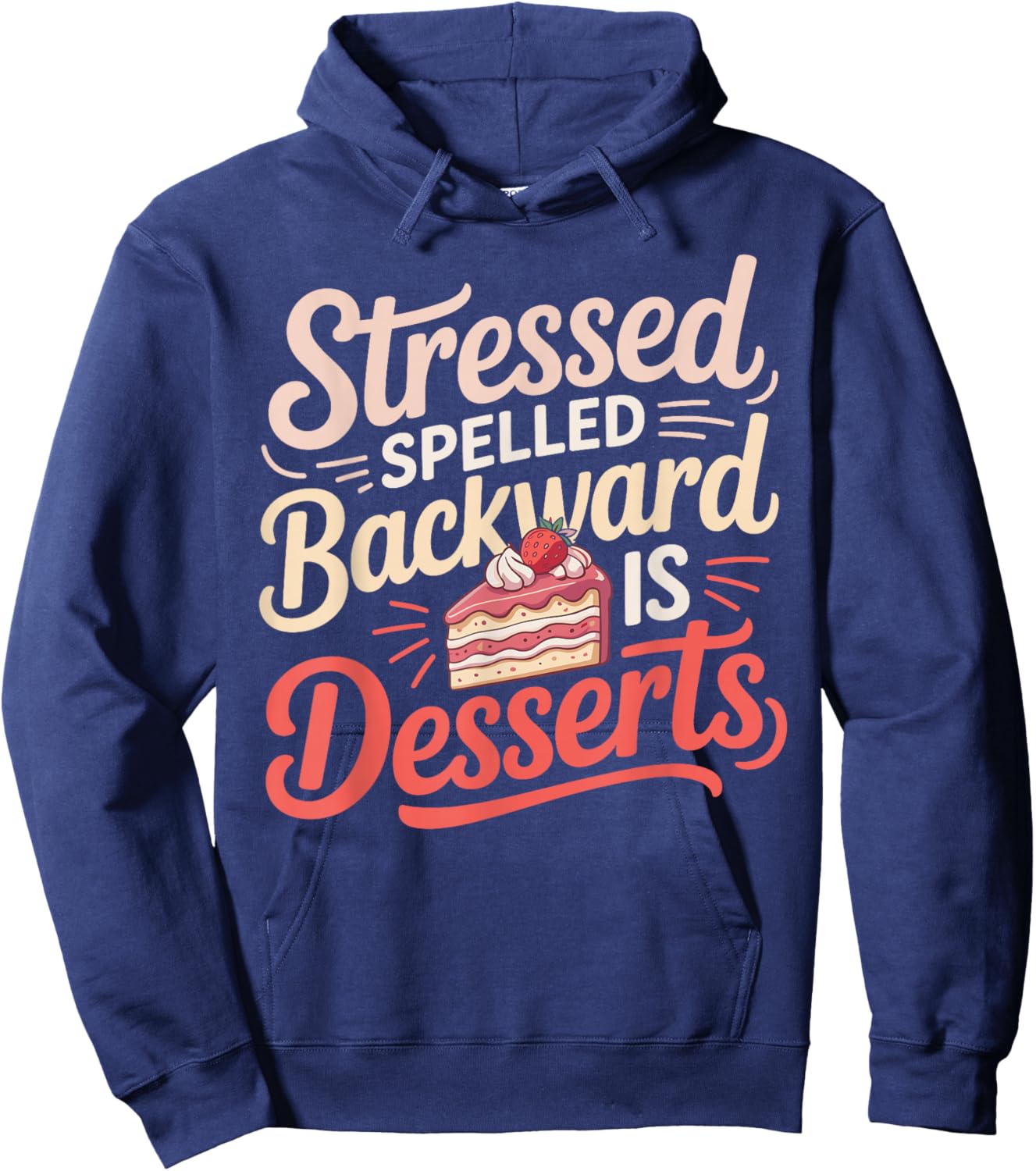 Stressed Spelled Backward is Desserts Funny Baking Hoodie - Hoodie | Navy