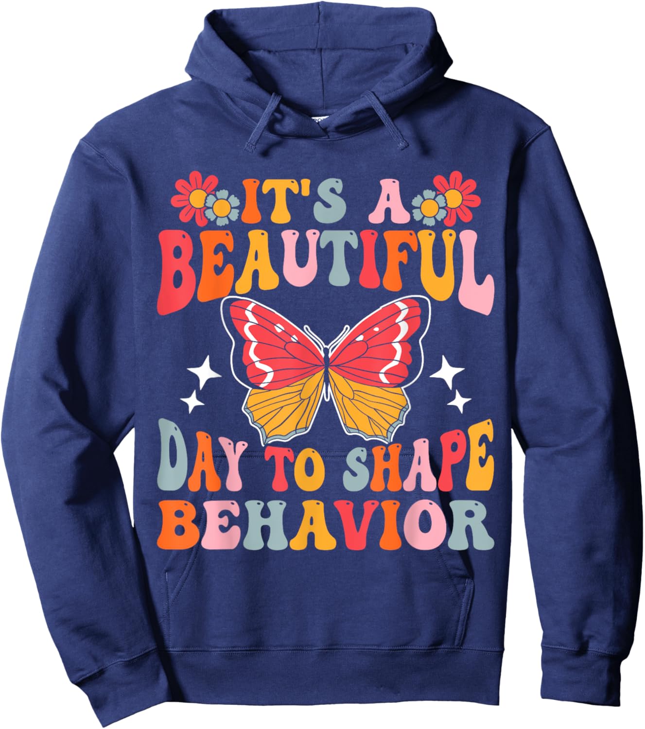 It's A Beautiful Day To Shape Behavior Hoodie - Hoodie | Navy