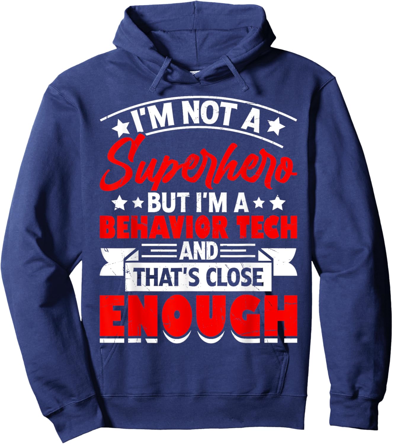 Im Not A Superhero But I'm A Behavior Tech And That's Close Hoodie - Hoodie | Navy