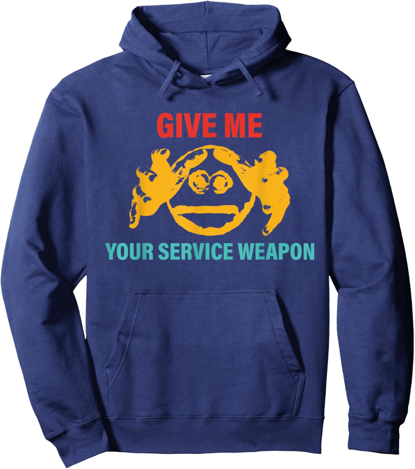 Give Me Your Service Weapon Apparel Hoodie - Hoodie | Navy