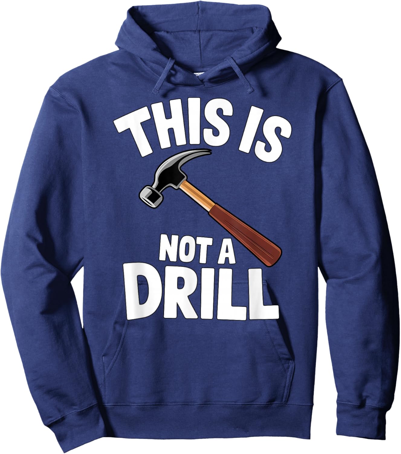 Funny This is Not a Drill Handyman Carpenter Hammer Pun Hoodie - Hoodie | Navy