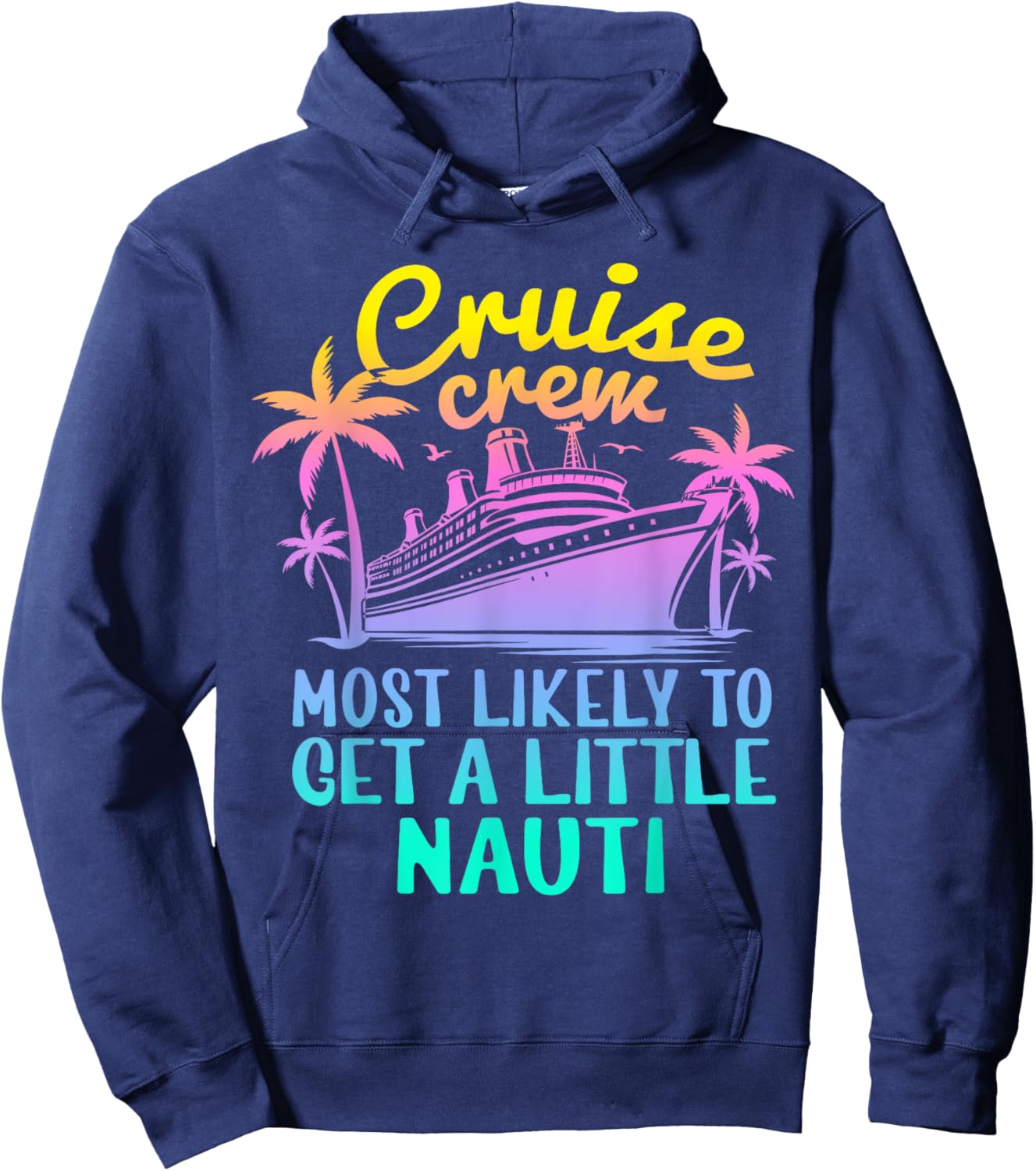 Cruise Most Likely To Get Little Nauti Family Cruise Group Hoodie - Hoodie | Navy