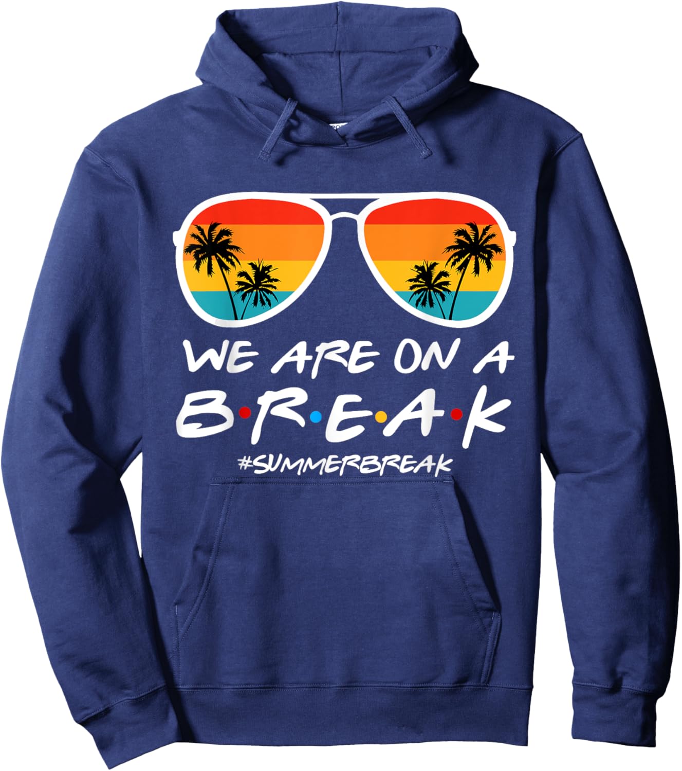 We Are On A Break Teacher End Of School Year Hello Summer Hoodie - Hoodie | Navy