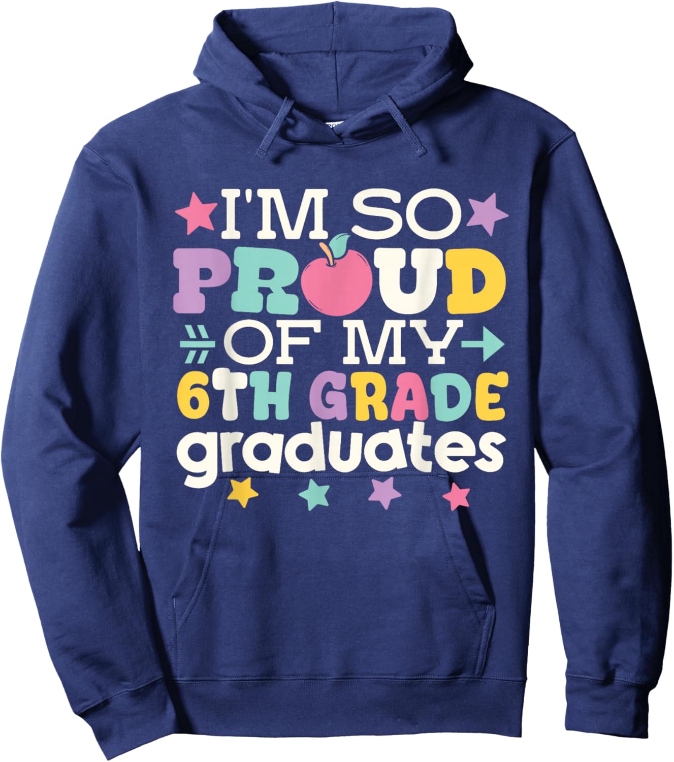 Proud of My 6th Grade Graduates Last Day of School Teacher Hoodie - Hoodie | Navy
