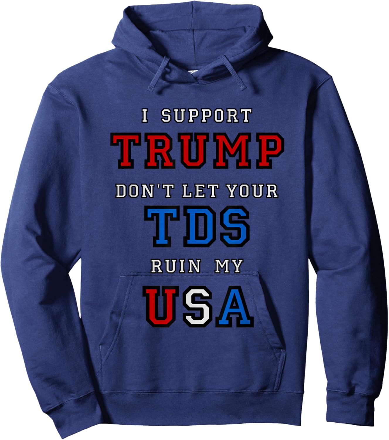 Trump Don't Ruin My USA with Your TDS funny President Hoodie - Hoodie | Navy