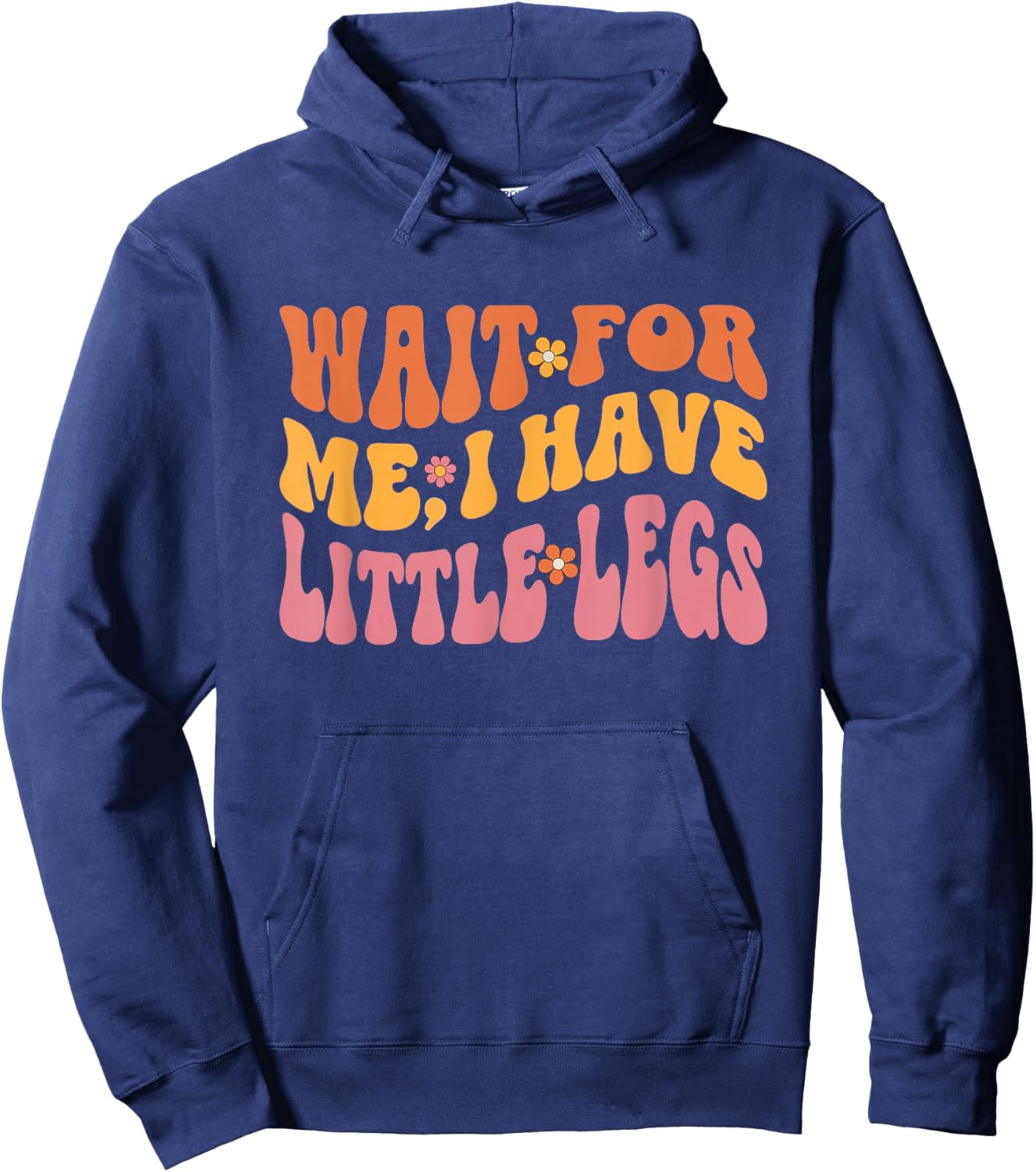 Lustige Kurze Beine Meme Women Wait for Me, I Have Little Legs Hoodie - Hoodie | Navy
