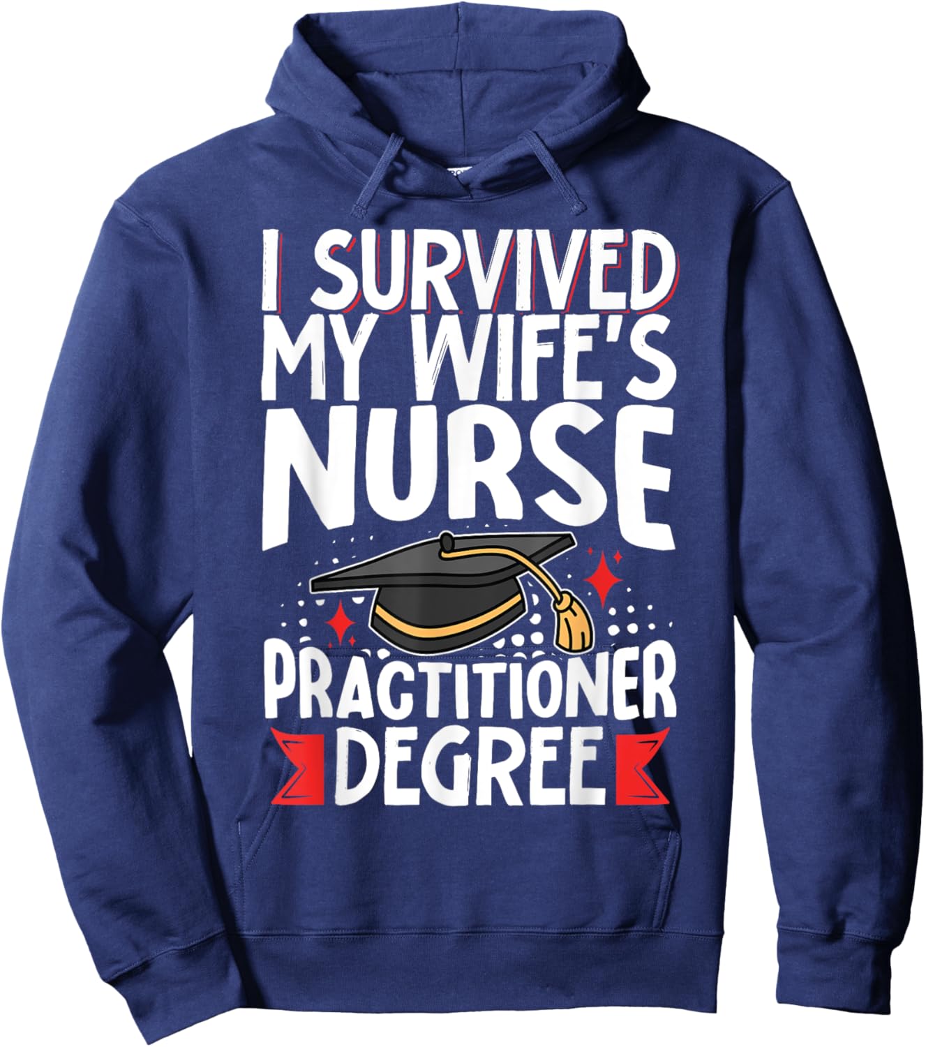 I Survived My Wife's Nurse Practitioner Degree Hoodie - Hoodie | Navy