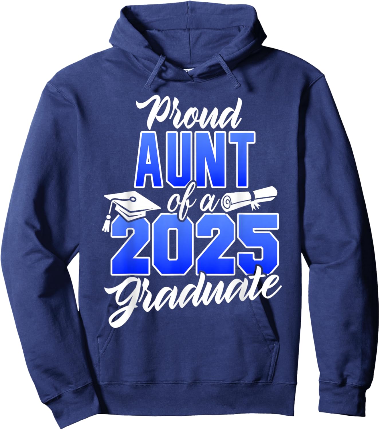 Proud Aunt Of A 2025 Graduate Class of 2025 Graduation Dad Hoodie - Hoodie | Navy