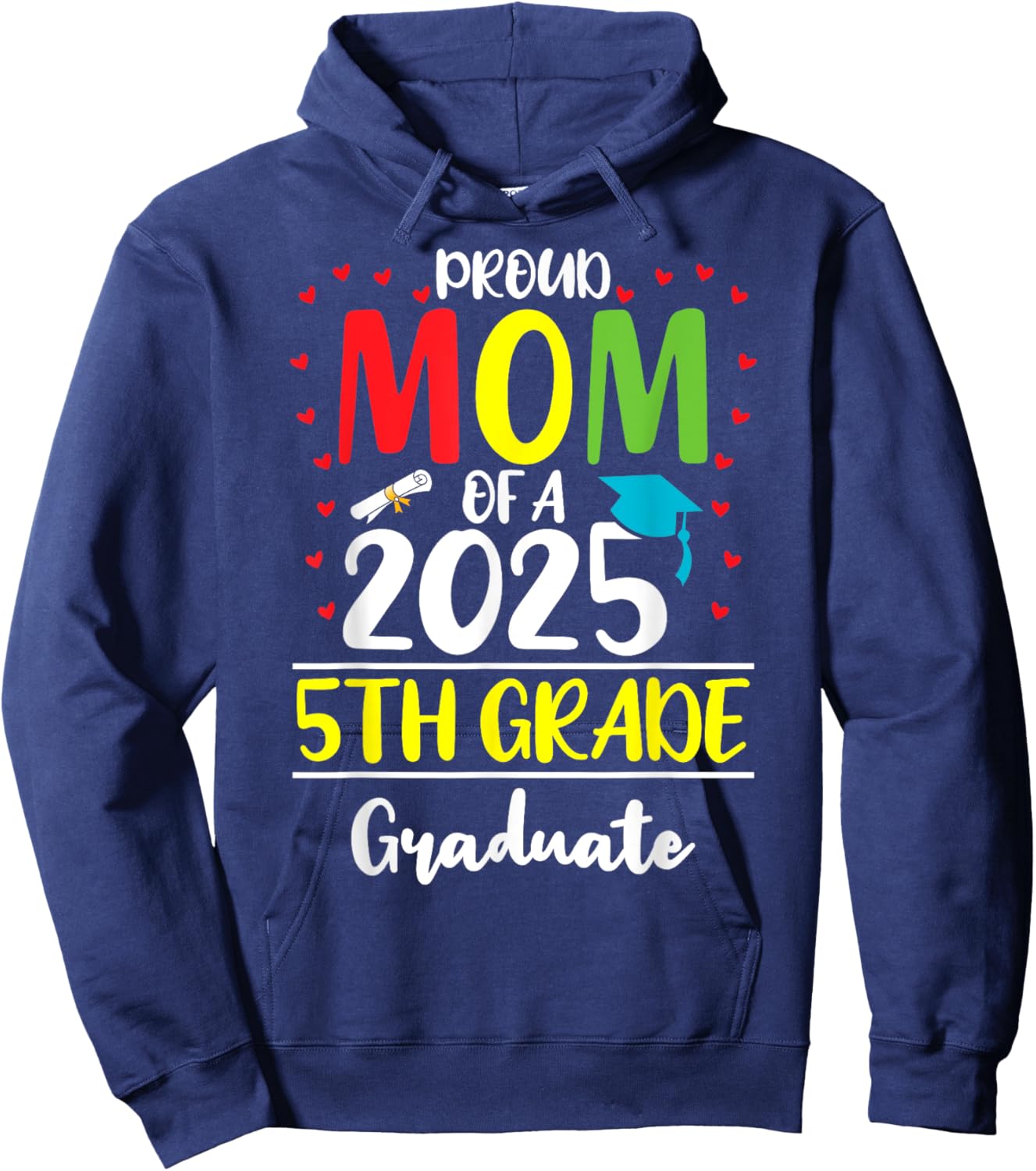 Funny Proud Mom of a Class of 2025 5th Grade Graduate Hoodie - Hoodie | Navy