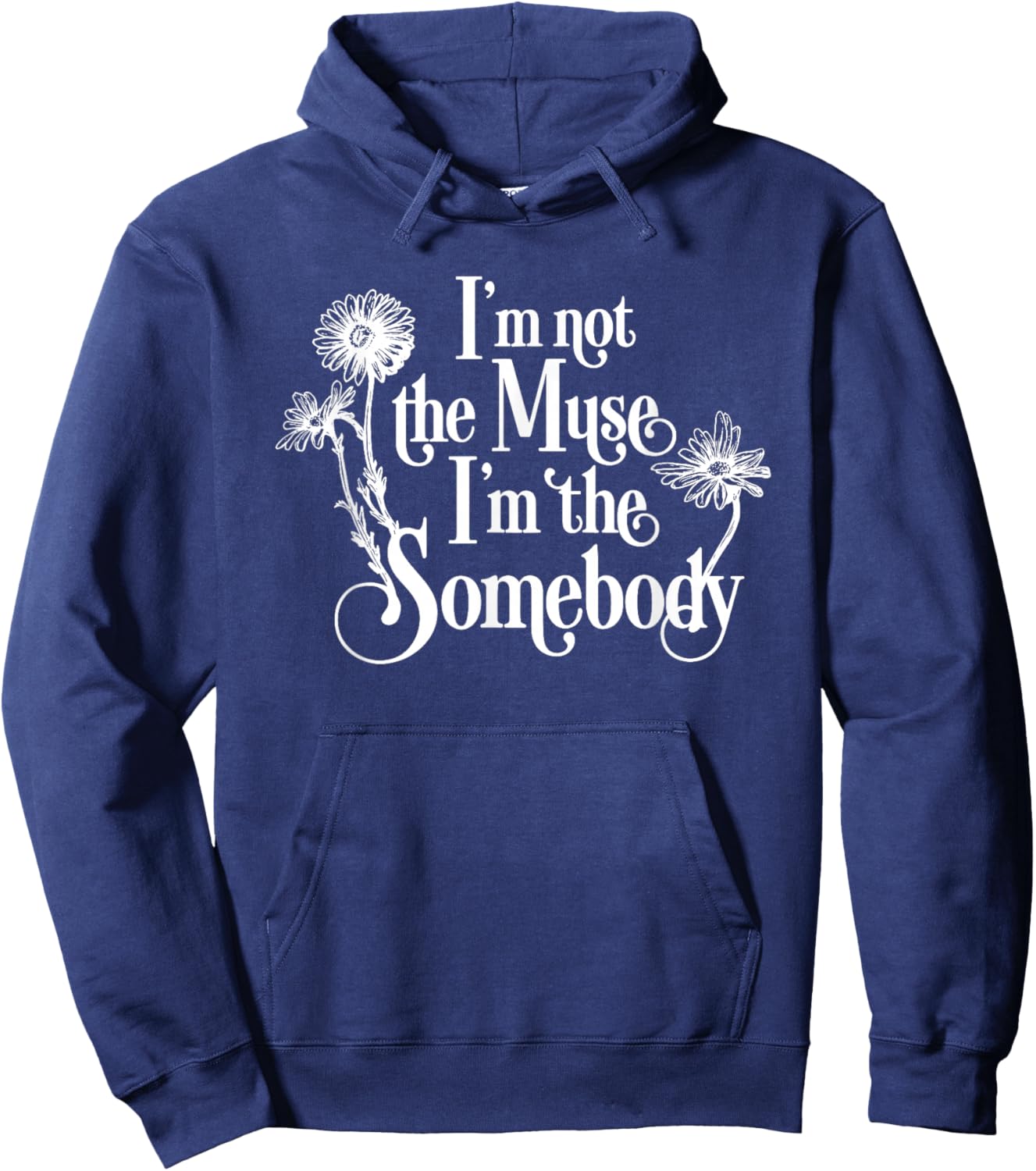 I'm Not The Muse I'm The Somebody Hoodie - Hoodie | Navy