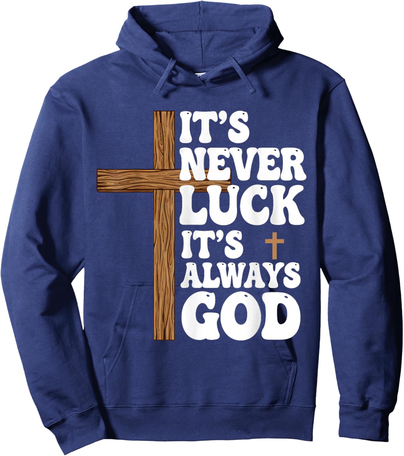 It’s Never Luck It’s Always God Jesus Faith Hoodie - Hoodie | Navy