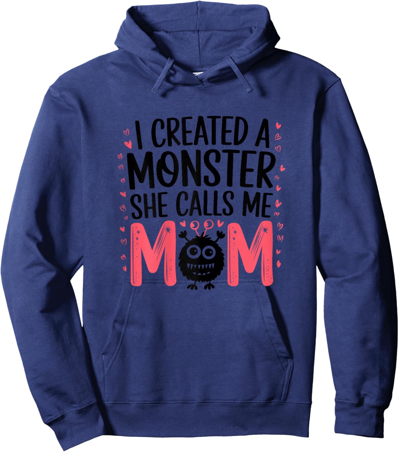 I Created A Monster She Calls Me Mom Humorous Mom Hoodie - Hoodie | Navy
