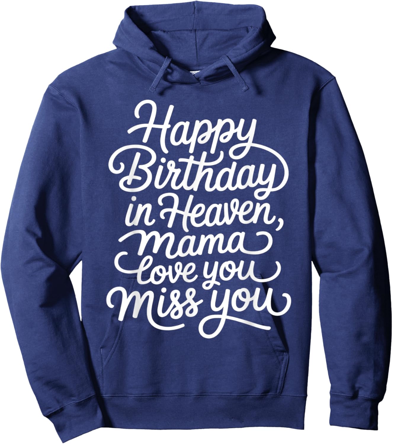 Mother Happy Birthday in Heaven, Mama Love You Miss You Hoodie - Hoodie | Navy