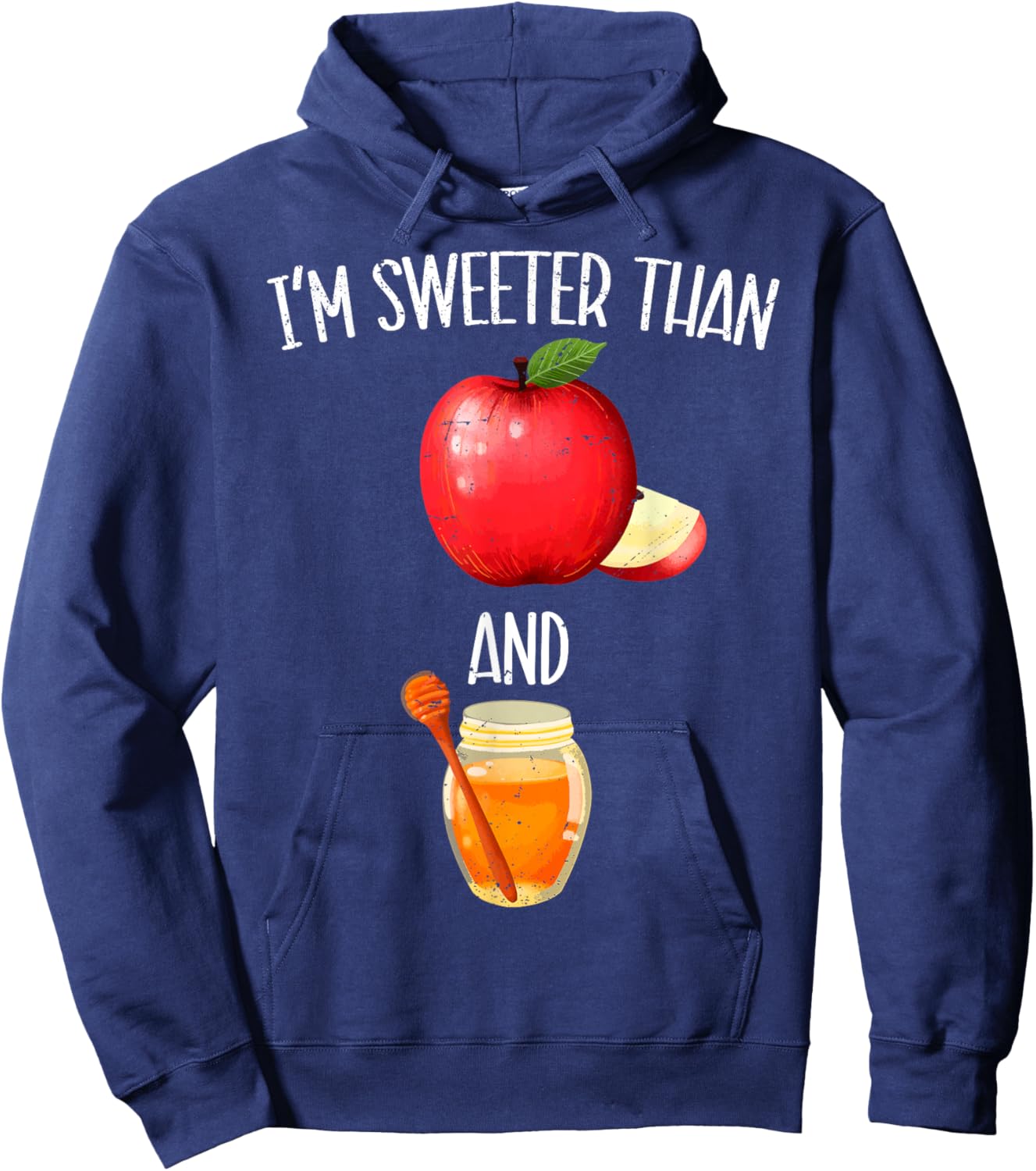 Im Sweeter Than Apple and Honey Jewish New Year Rosh Hashana Hoodie - Hoodie | Navy