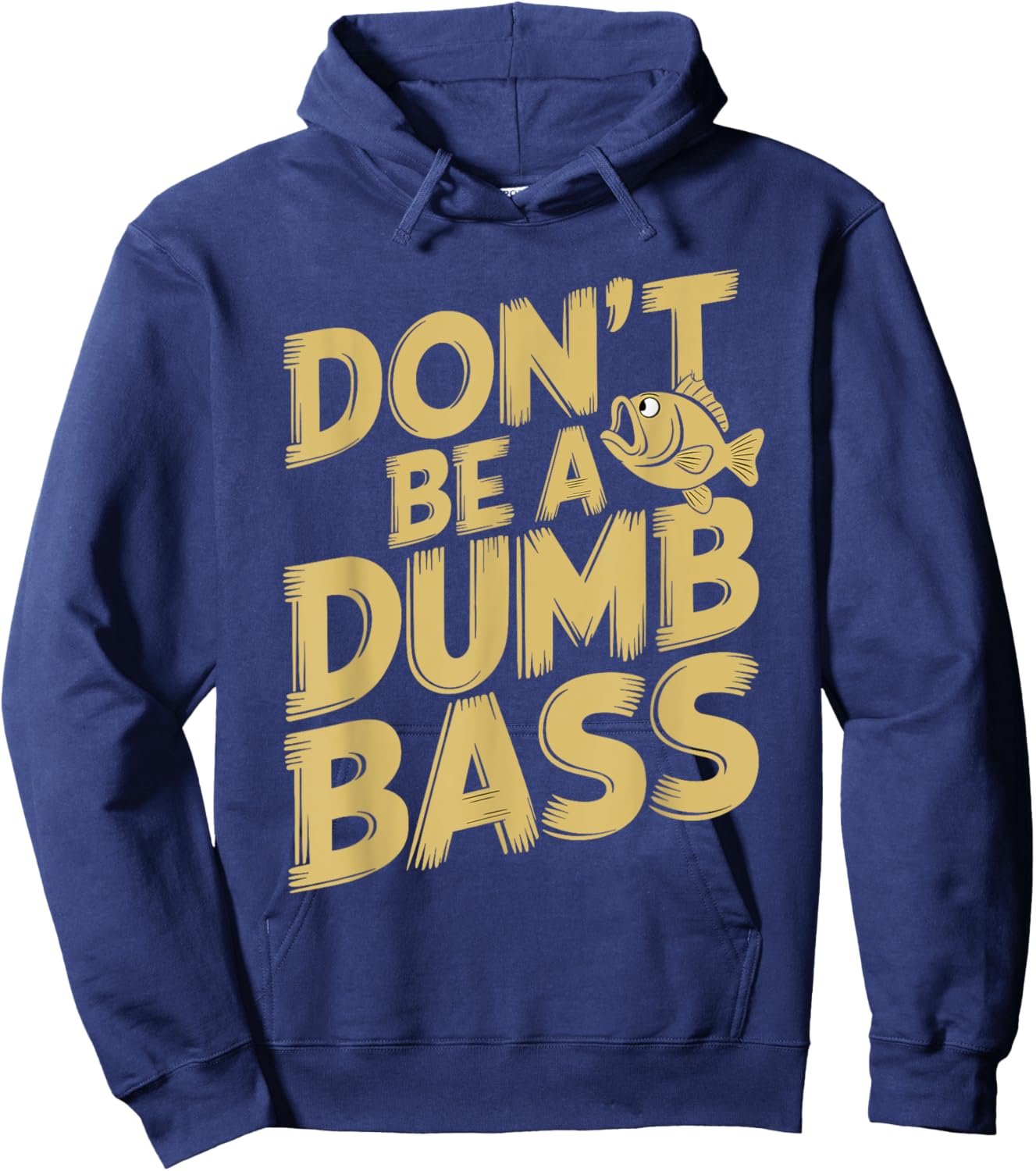 Don’t Be A Dumb Bass Funny Fishing Lover Hoodie - Hoodie | Navy