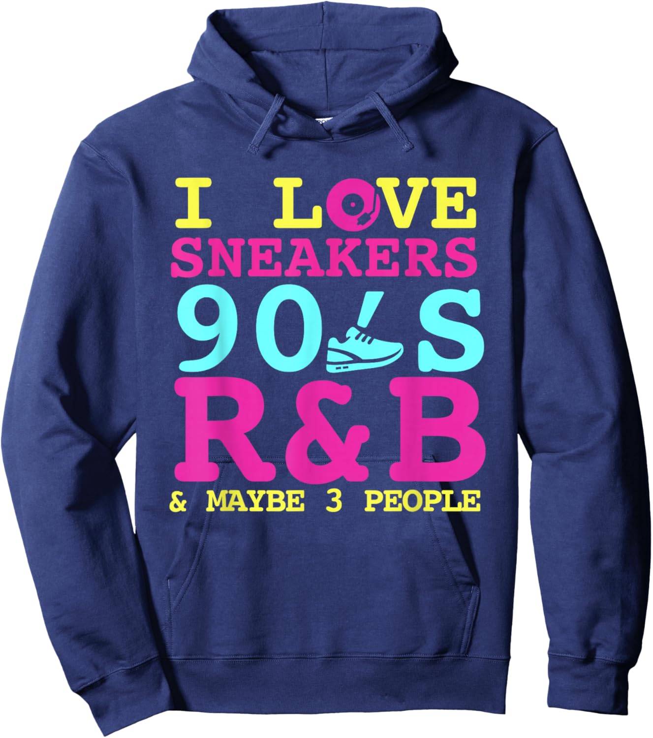 I Like Sneakers 90's R&B and Like 3 People Sneakerhead Hoodie - Hoodie | Navy