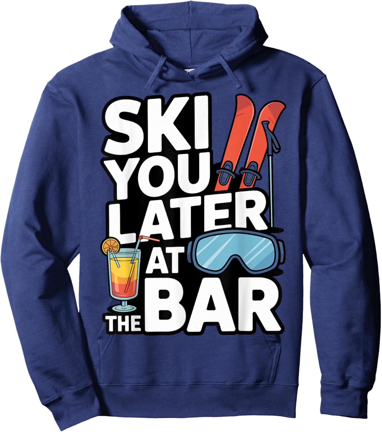 Ski You Later at The Bar Funny Apres Ski Drinking 2026 Hoodie - Hoodie | Navy