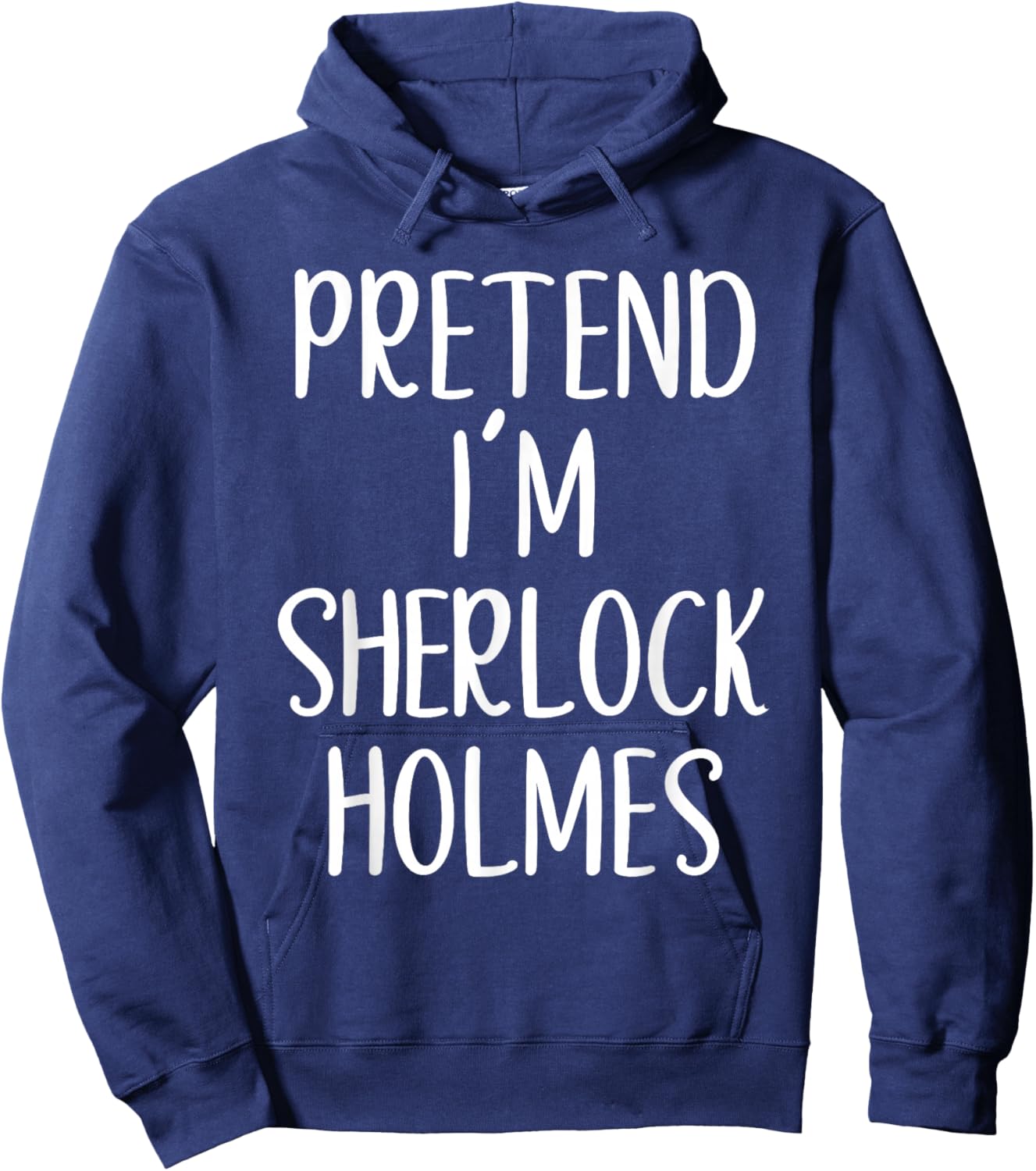 Pretend I'm Sherlock Holmes Costume Halloween Easy Adult Kid Hoodie - Hoodie | Navy