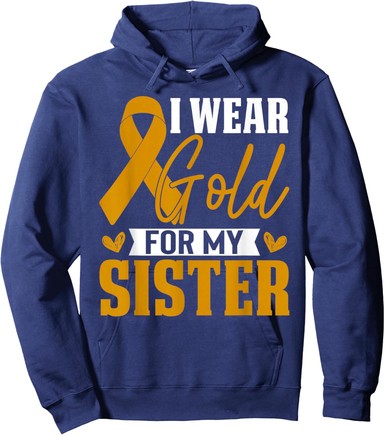 I Wear Gold For My Sister Childhood Cancer Awareness Hoodie - Hoodie | Navy