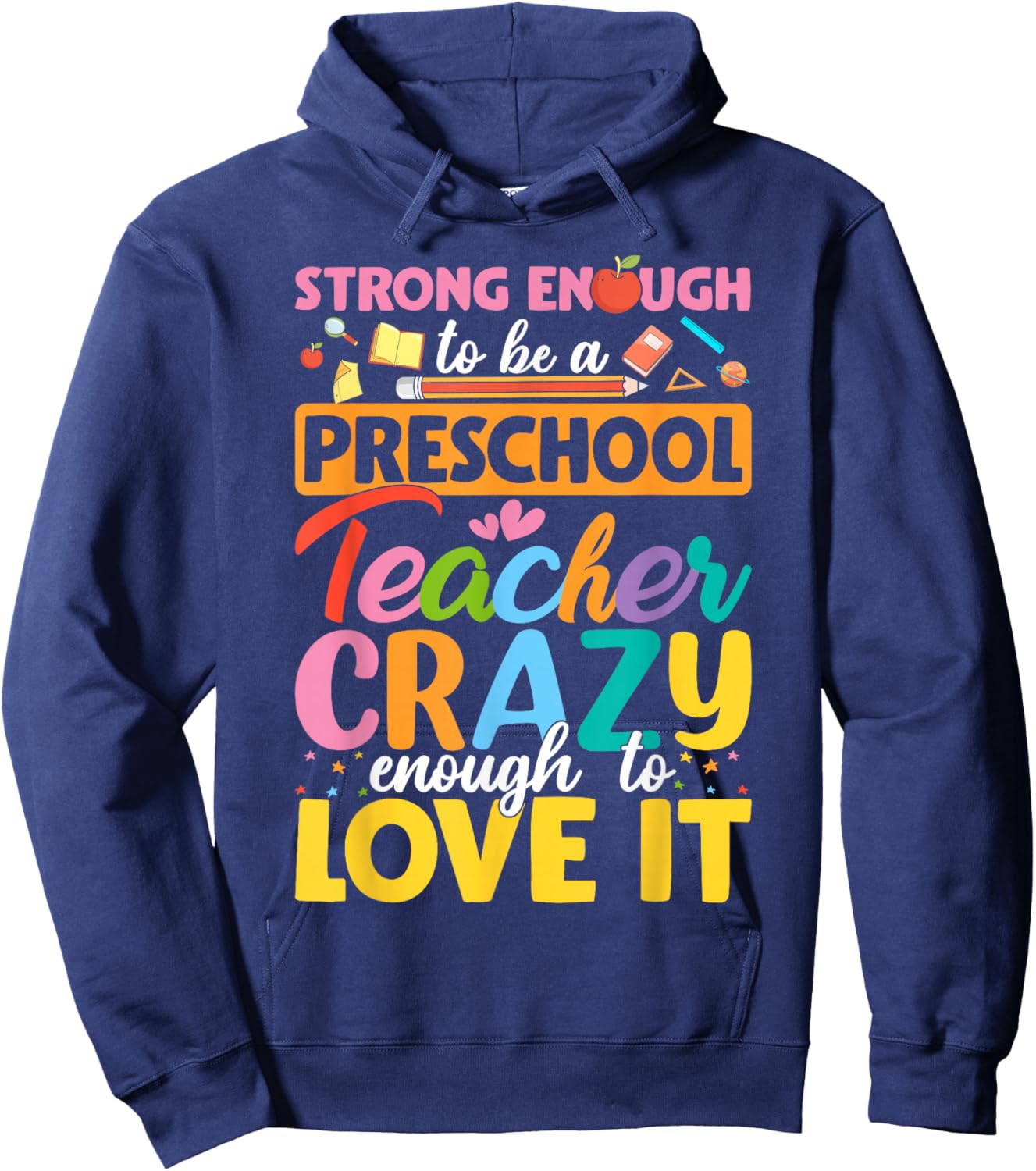 Strong Enough to be Preschool Teacher Crazy Enough Love It Hoodie - Hoodie | Navy
