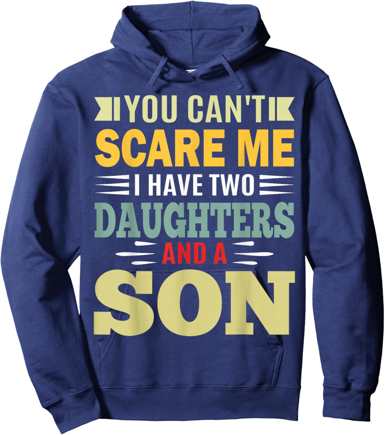 You Can’t Scare Me I Have 2 Daughters and a Son Parent Hoodie - Hoodie | Navy