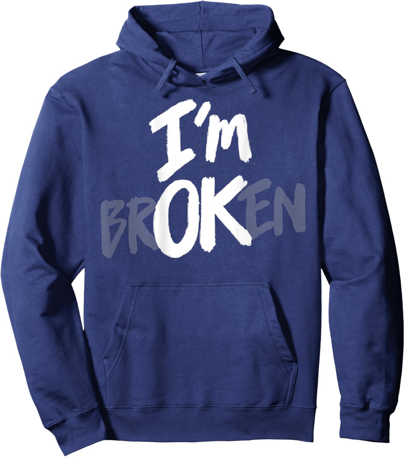 I'm Broken OK Hidden Message Mental Health Depression (Back) Hoodie - Hoodie | Navy