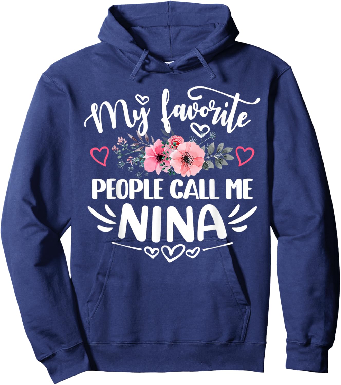 My Favorite People Call Me Nina Funny Mother's Day Hoodie - Hoodie | Navy