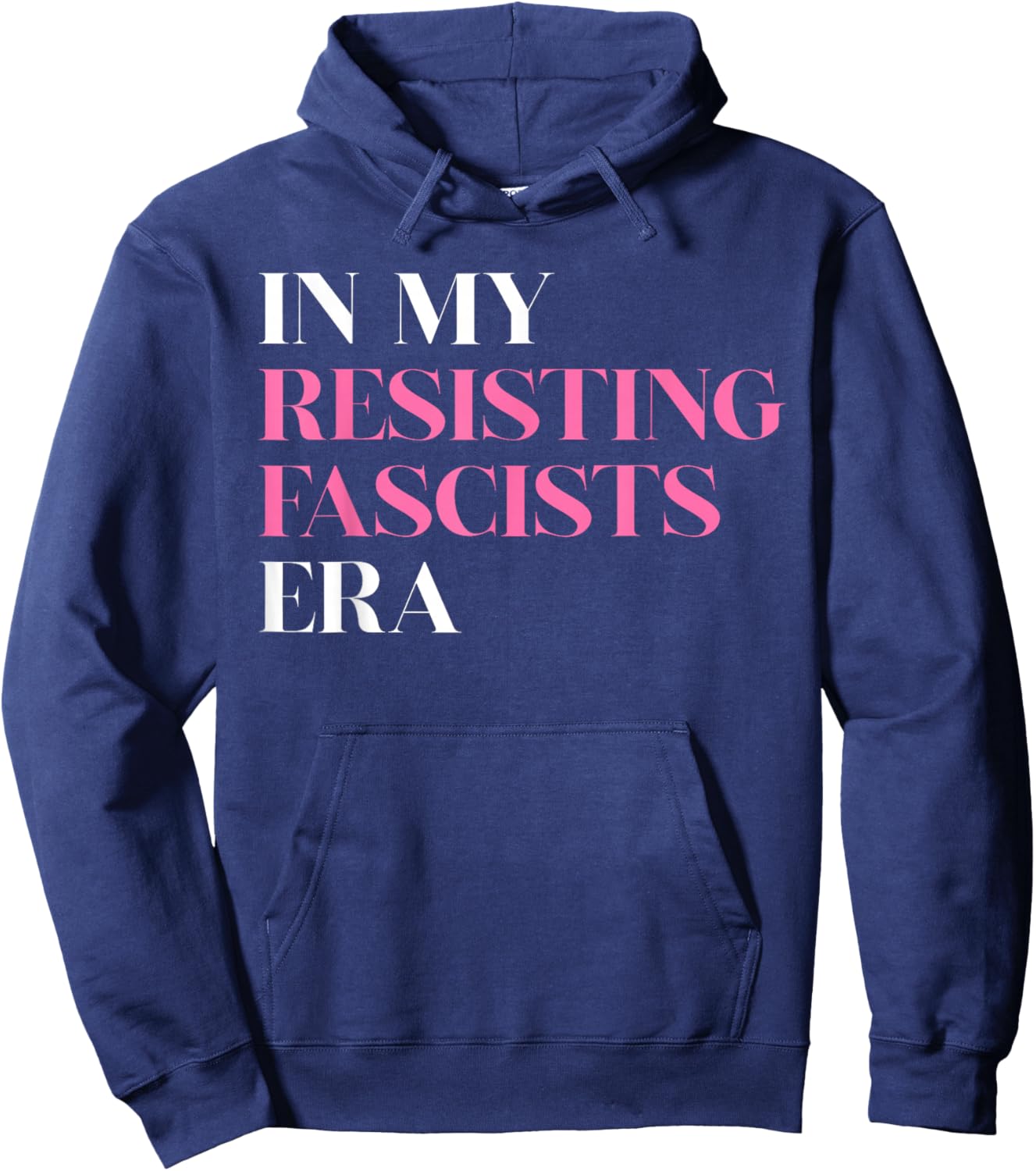 in My Resisting Fascists Era Political Statement Hoodie - Hoodie | Navy