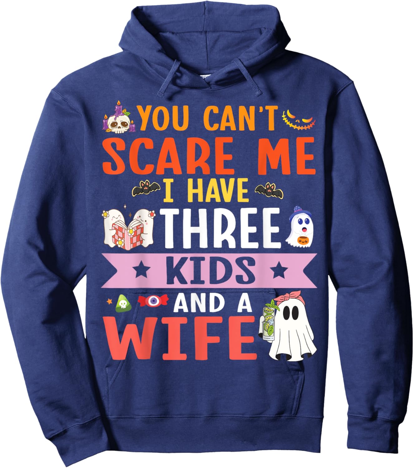 Daddy Father You Can’t Scare Me I Have Three Kids and A Wife Hoodie - Hoodie | Navy