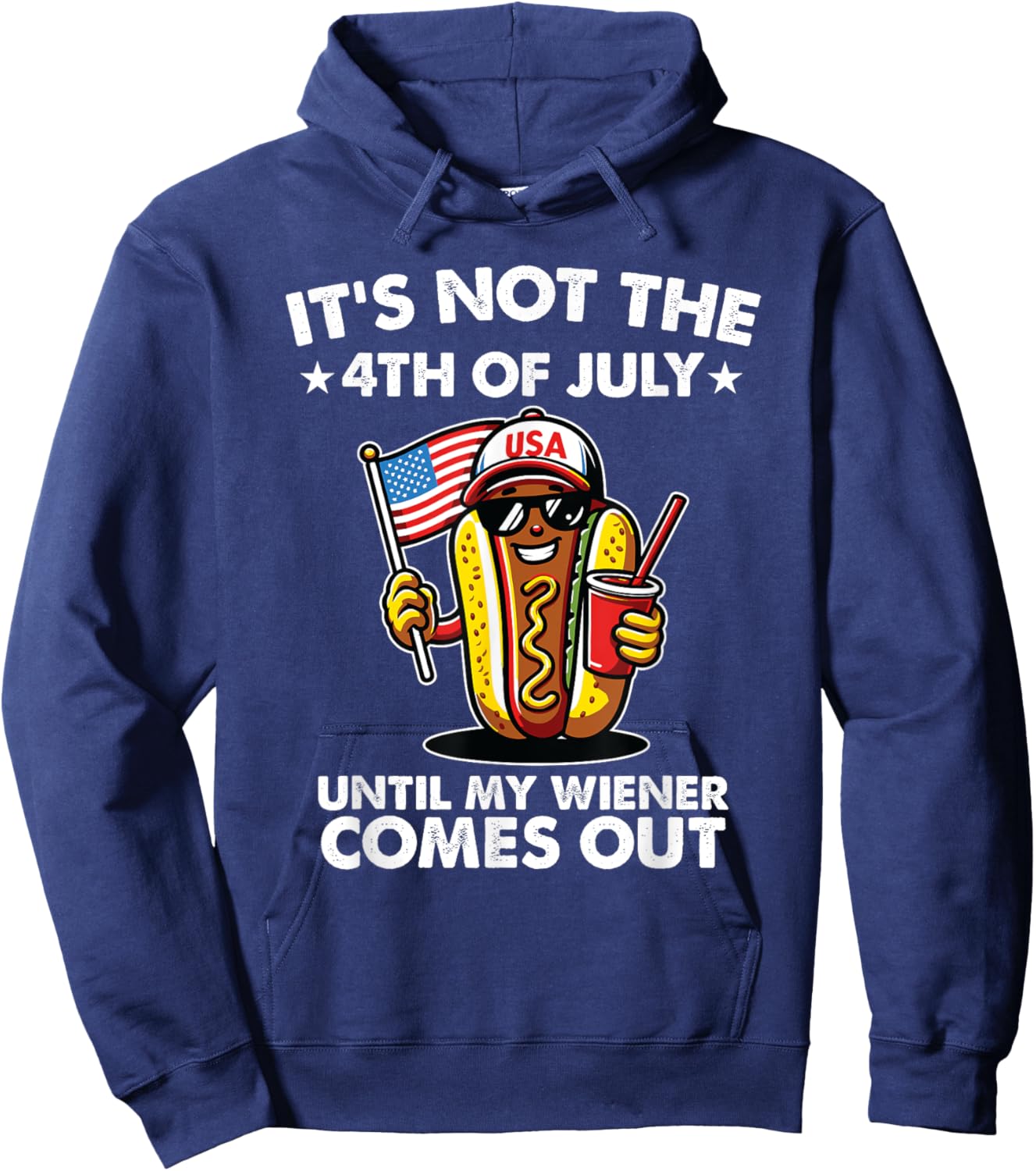 Not 4th July Until My Wiener Come Out Funny Hotdog Men Women Hoodie - Hoodie | Navy