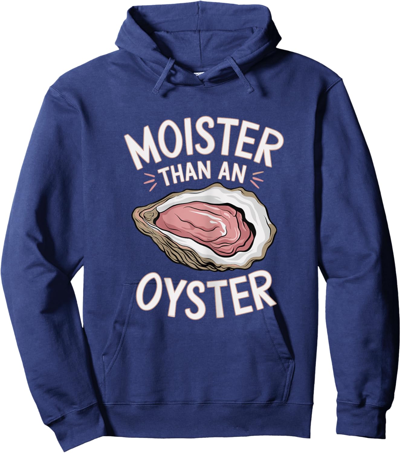 Funny Moist As An Oyster Salty Adult Humor Seafood Shellfish Hoodie - Hoodie | Navy