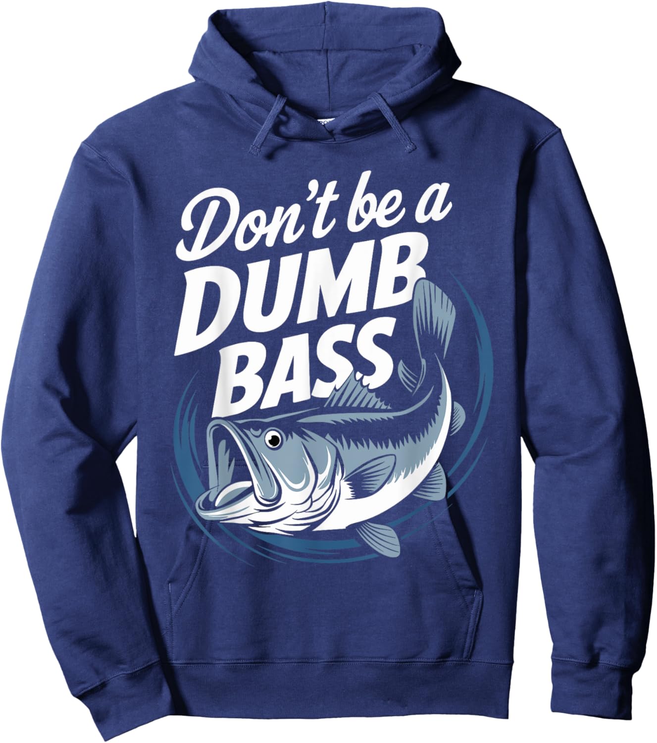 Don’t Be A Dumb Bass Funny Fishing Lover Hoodie - Hoodie | Navy