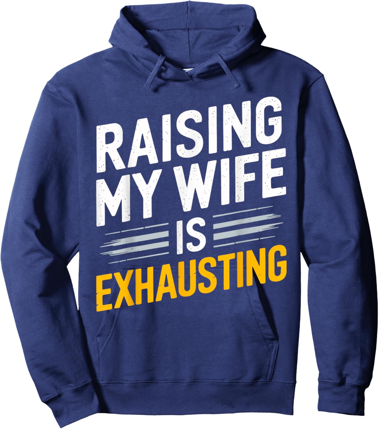 Raising My Wife Is Exhausting Humorous Husband Hoodie - Hoodie | Navy