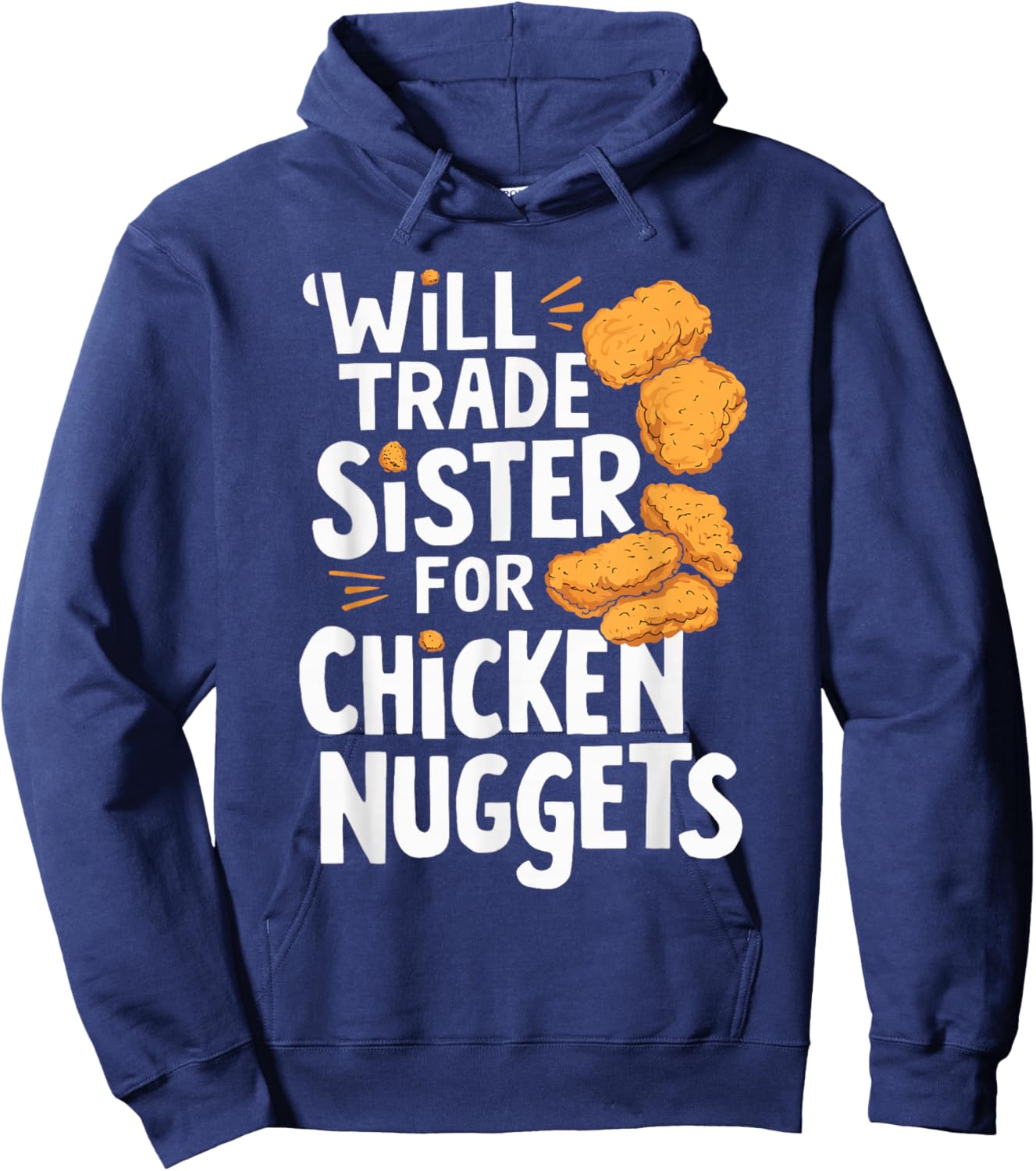 Will Trade Sister for Chicken Nuggets Hoodie - Hoodie | Navy