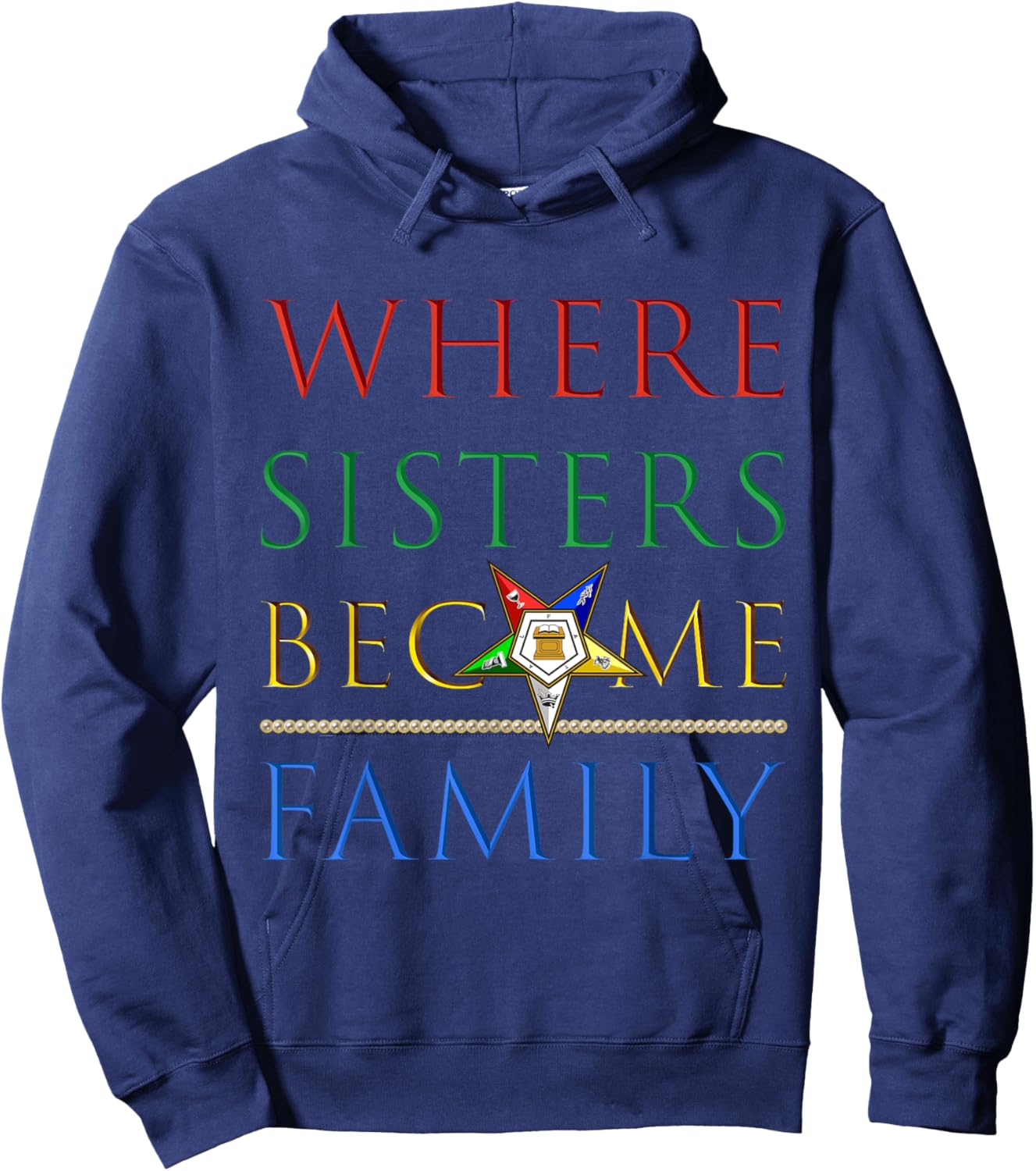 OES Where Sisters Become Family Order of the Eastern Star Hoodie - Hoodie | Navy