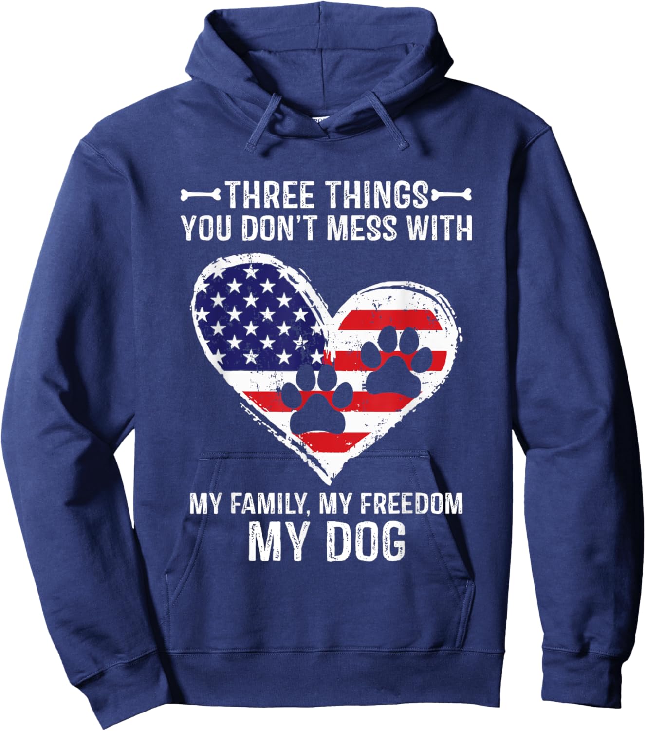 Three Things You Don't Mess With My Family, Freedom My Dogs Hoodie - Hoodie | Navy