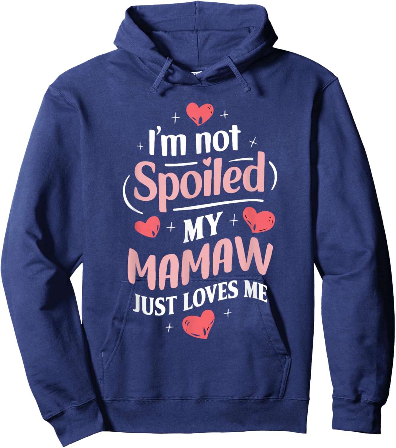 Im Not Spoiled My Mamaw Just Loves Me Grandma Hearts Hoodie - Hoodie | Navy