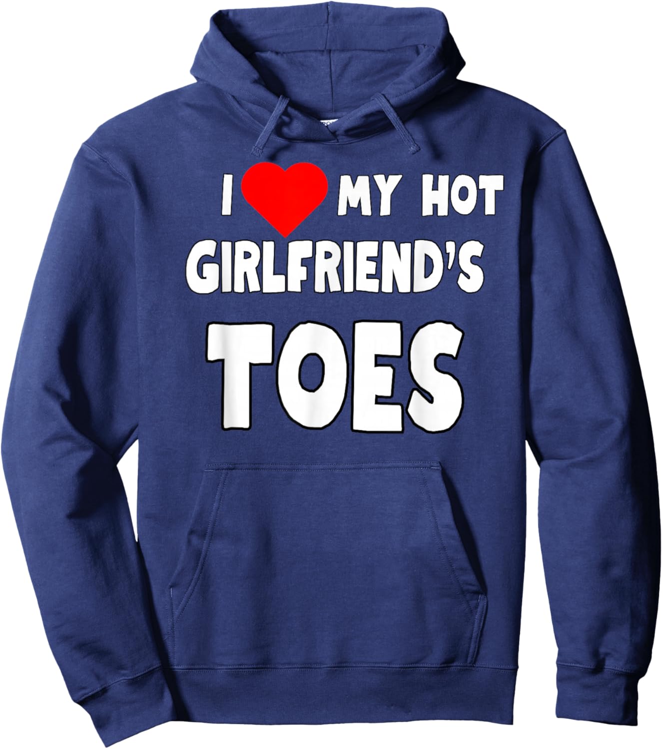 I Love My Hot Girlfriend's Toes - Funny Boyfriend Present Hoodie - Hoodie | Navy