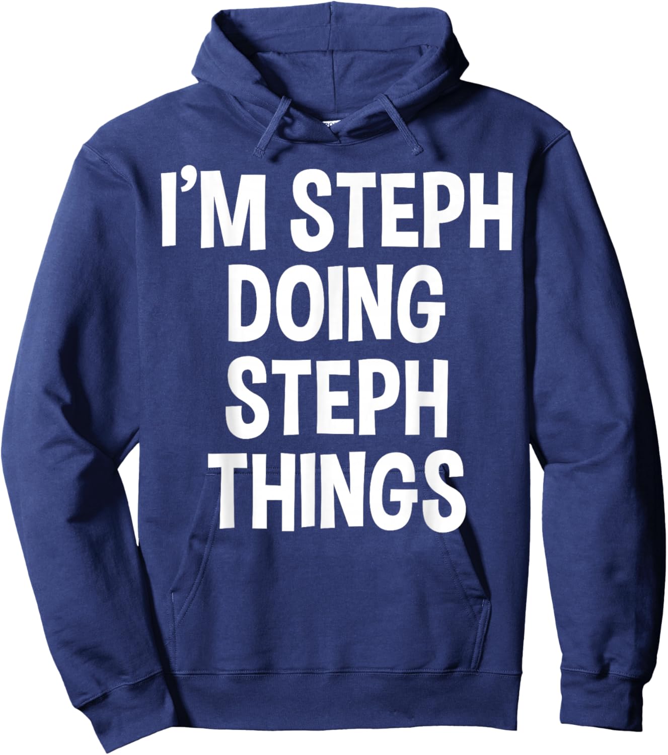 I'm Steph Doing Steph Things Funny Saying Hoodie - Hoodie | Navy