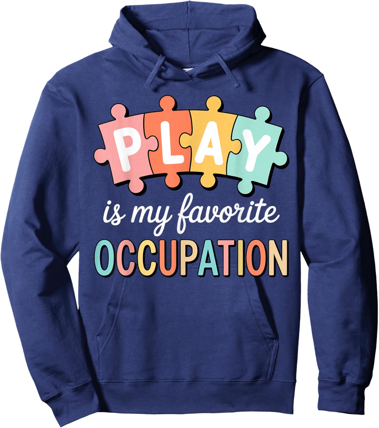 Cute Play is My Favorite Occupation OT Occupational Therapy Hoodie - Hoodie | Navy