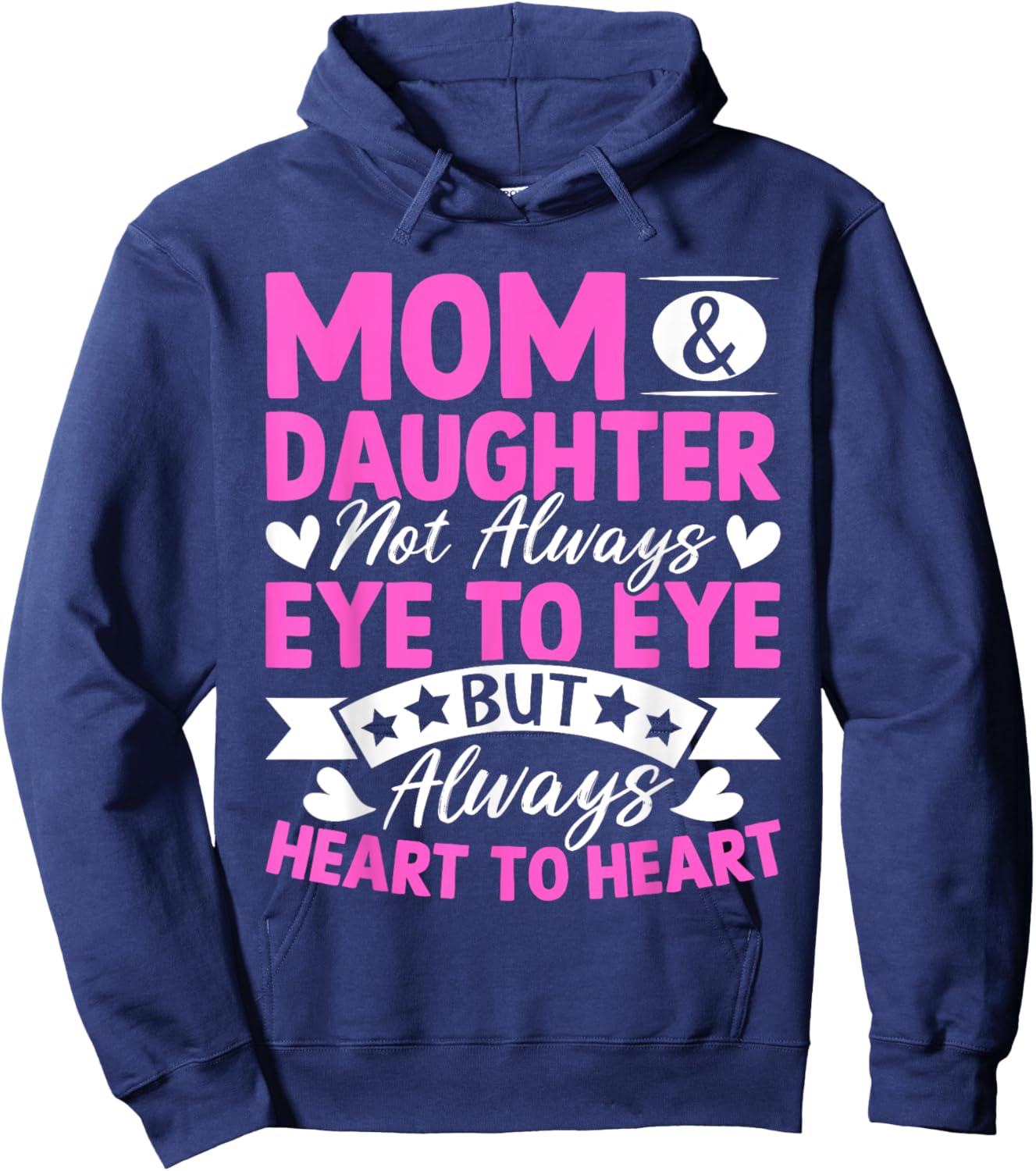 Mom & Daughter Not Always Eye to Eye Always Heart to Heart Hoodie - Hoodie | Navy