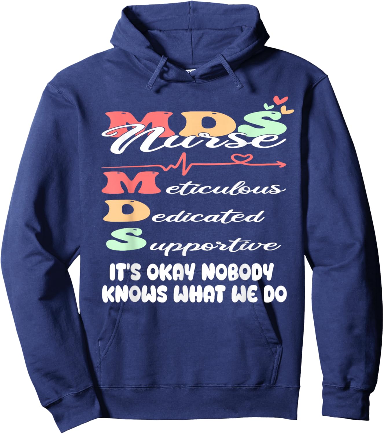 It's Okay Nobody Knows What We Do Funny MDS Nurse Hoodie - Hoodie | Navy