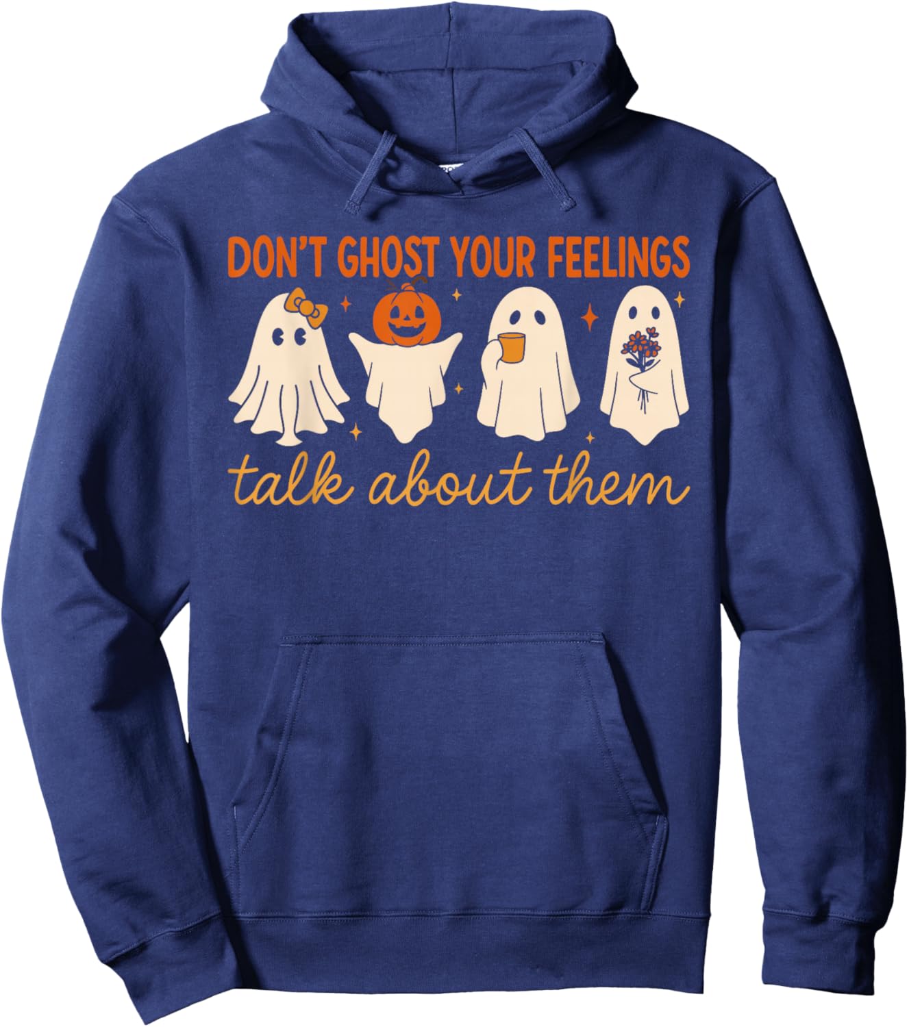 Don’t Ghost Your Feelings Cute Ghost Mental Health Quote Hoodie - Hoodie | Navy