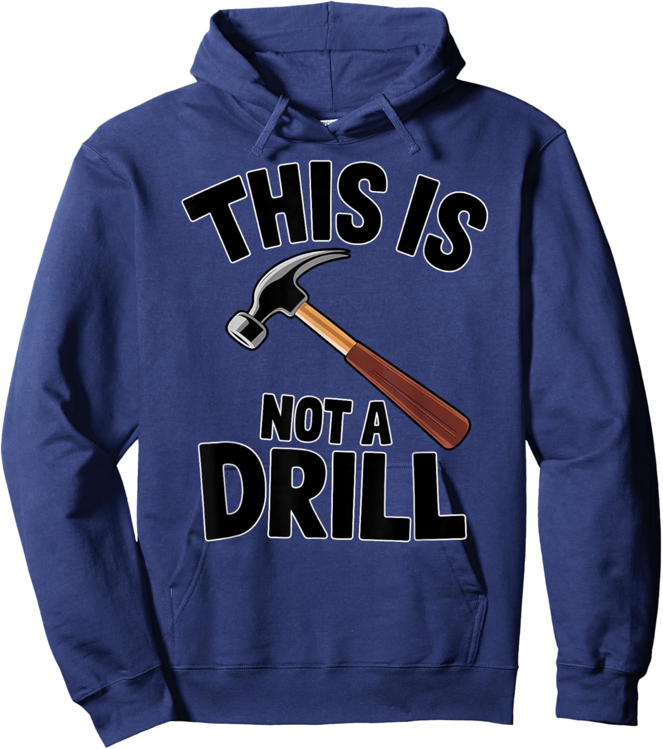 Funny Pun This is Not a Drill Handyman Carpenter Hammer Hoodie - Hoodie | Navy