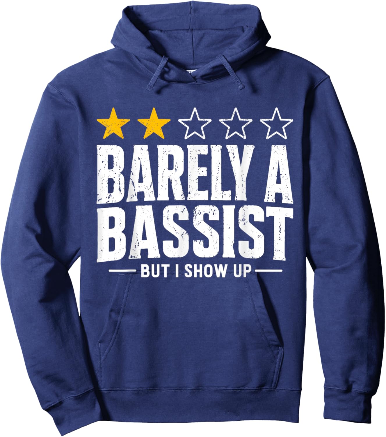 Stars Review Barely A Bassist But I Show Up Funny Musician Hoodie - Hoodie | Navy