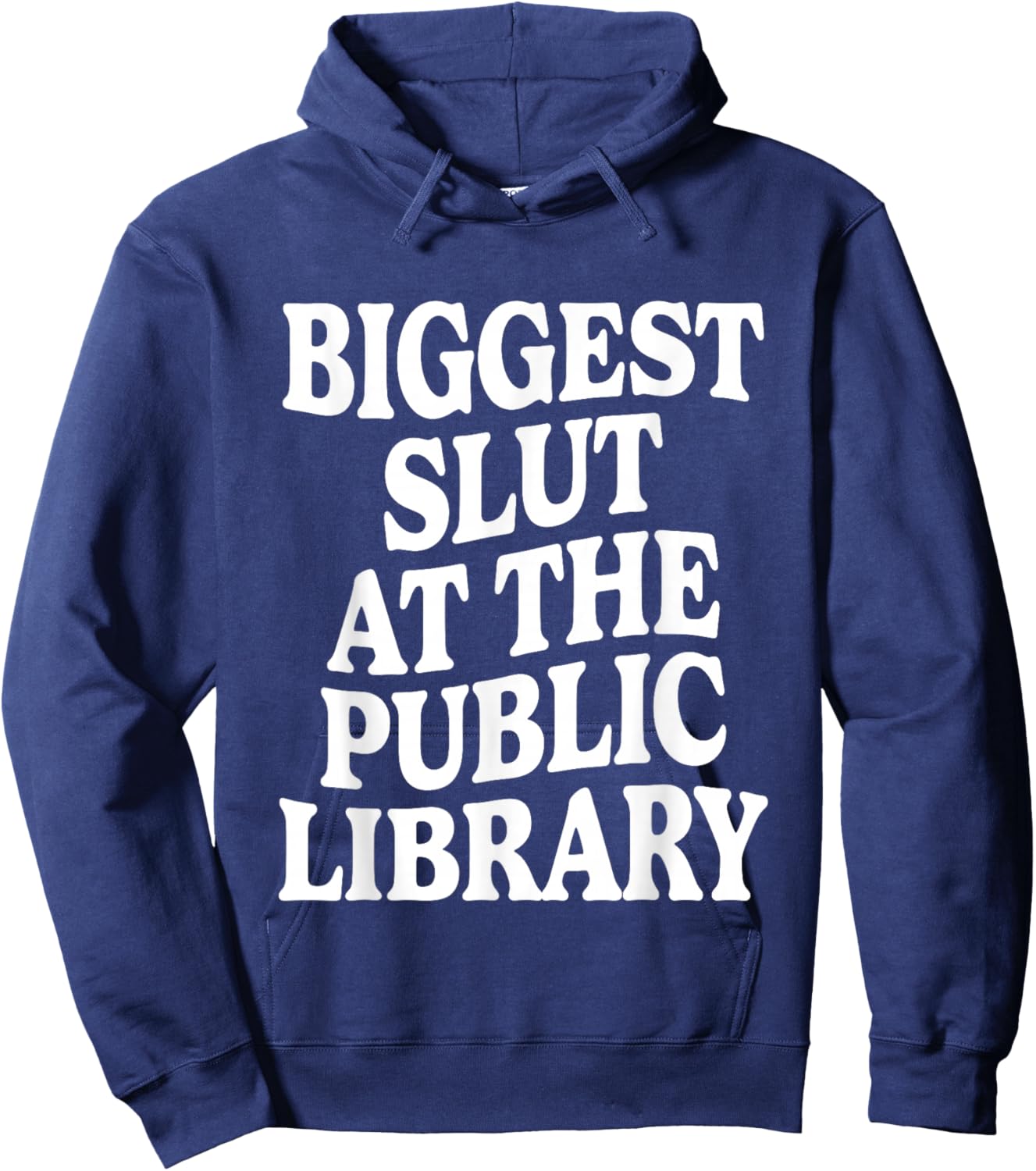 Biggest Slut At The Public Library Funny Sarcasm Quote Hoodie - Hoodie | Navy