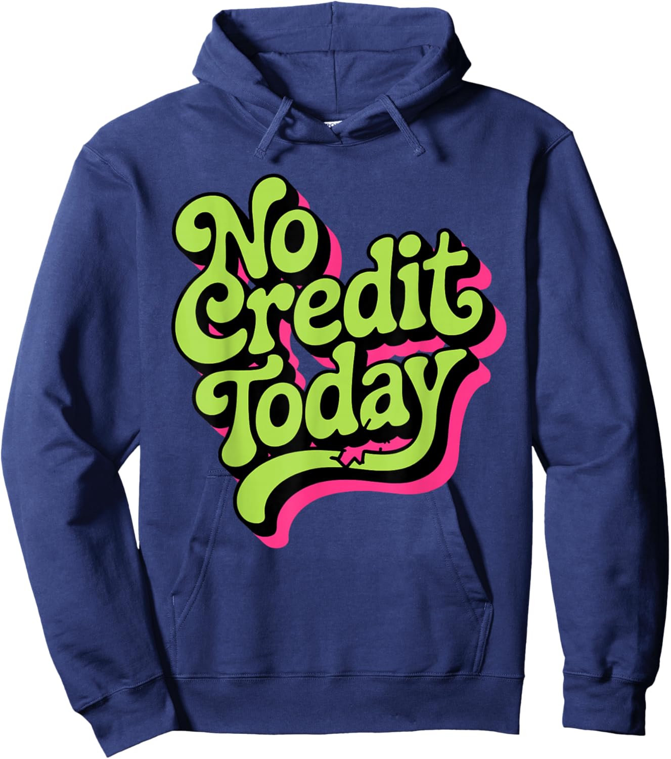 No Credit Today - Funny Sarcastic Humor Hoodie - Hoodie | Navy